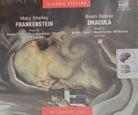 Frankenstein and Dracula written by Mary Shelly and Bram Stoker performed by Daniel Philpott, Jonathan Oliver, Brian Cox and Heathcote Williams on Audio CD (Abridged)